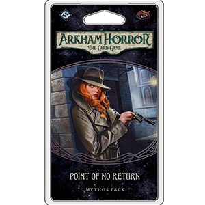 ARKHAM HORROR LCG POINT OF NO RETURN MYTHOS PACK EN